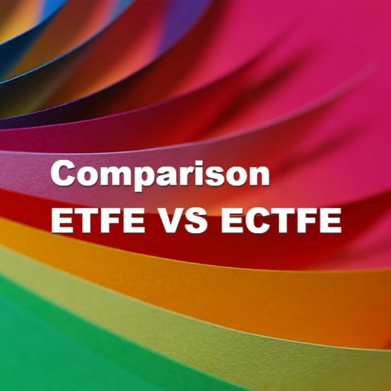 Comparison ETFE VS ECTFE